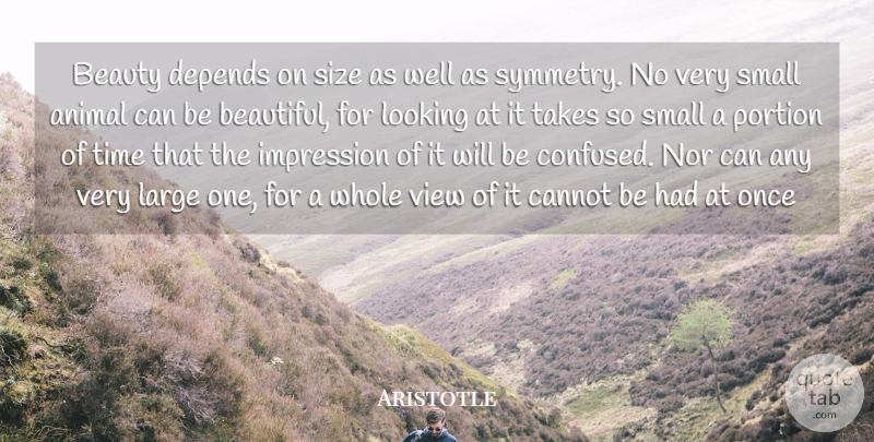 Aristotle Quote About Beauty, Beautiful, Confused: Beauty Depends On Size As...