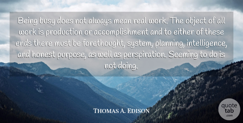 Thomas A. Edison Quote About Inspirational, Motivational, Real: Being Busy Does Not Always...