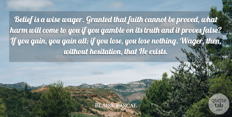 Blaise Pascal Quote About Faith, Wise, Gains: Belief Is A Wise Wager...