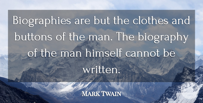 Mark Twain Quote About Fashion, Inspiration, Men: Biographies Are But The Clothes...