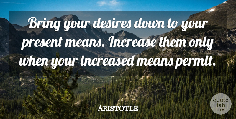 Aristotle Quote About Mean, Desire, Permit: Bring Your Desires Down To...