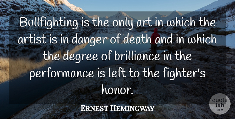 Ernest Hemingway Quote About Death, Art, Honor: Bullfighting Is The Only Art...