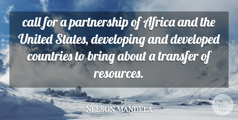 Nelson Mandela Quote About Africa, Bring, Call, Countries, Developed: Call For A Partnership Of...