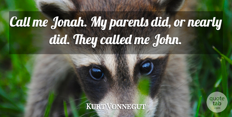 Kurt Vonnegut Quote About Parent, Literature, Cradle: Call Me Jonah My Parents...