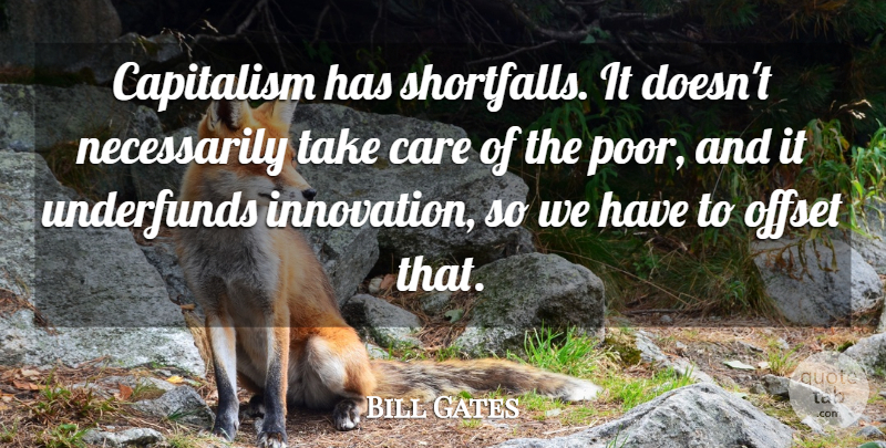 Bill Gates Quote About Innovation, Care, Poor: Capitalism Has Shortfalls It Doesnt...