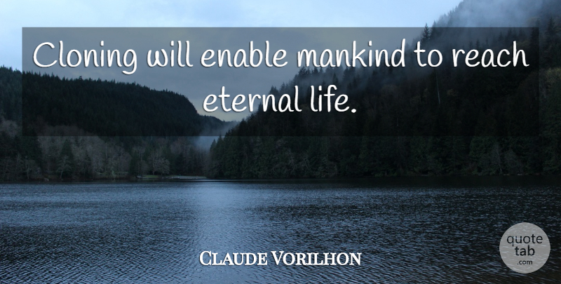 Claude Vorilhon Quote About Cloning, Mankind, Eternal Life: Cloning Will Enable Mankind To...