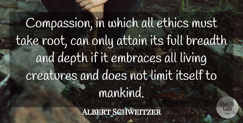 Albert Schweitzer Quote About Kindness, Freedom, Compassion: Compassion In Which All Ethics...