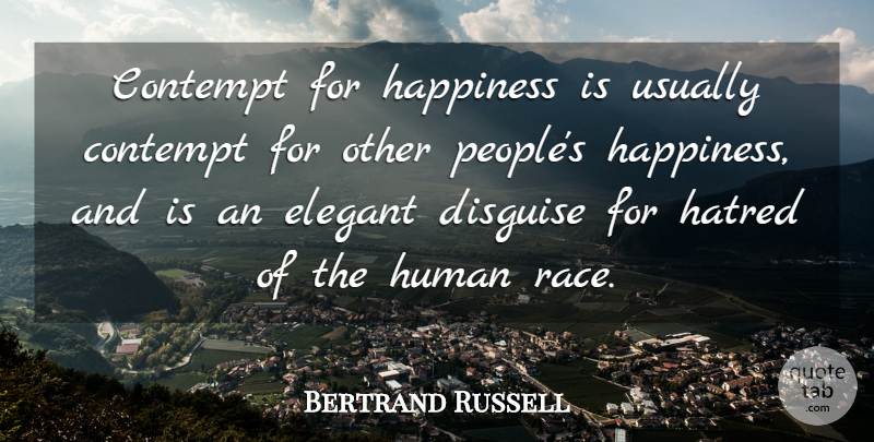Bertrand Russell Quote About Happiness, Race, People: Contempt For Happiness Is Usually...
