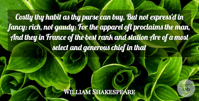 William Shakespeare Quote About Apparel, Best, Chief, France, Generous: Costly Thy Habit As Thy...