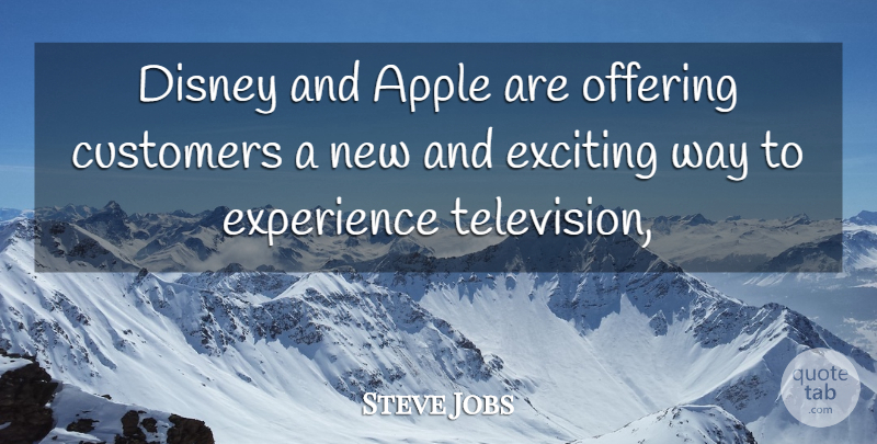 Steve Jobs Quote About Apple, Customers, Disney, Exciting, Experience: Disney And Apple Are Offering...