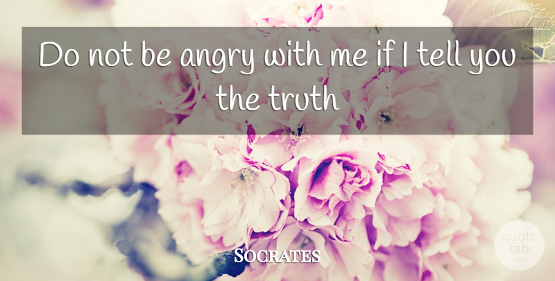 Socrates Quote About Angry, Ifs: Do Not Be Angry With...