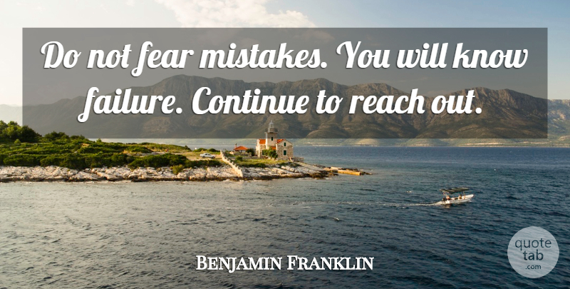 Benjamin Franklin Quote About Inspirational, Courage, Fear: Do Not Fear Mistakes You...
