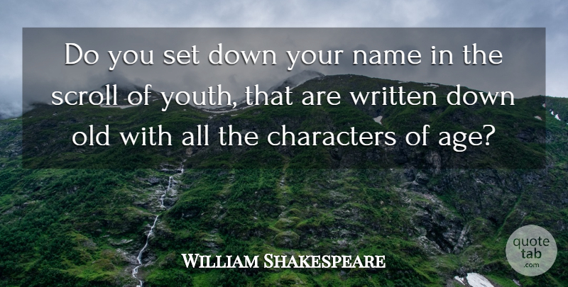 William Shakespeare Quote About Time, Character, Names: Do You Set Down Your...