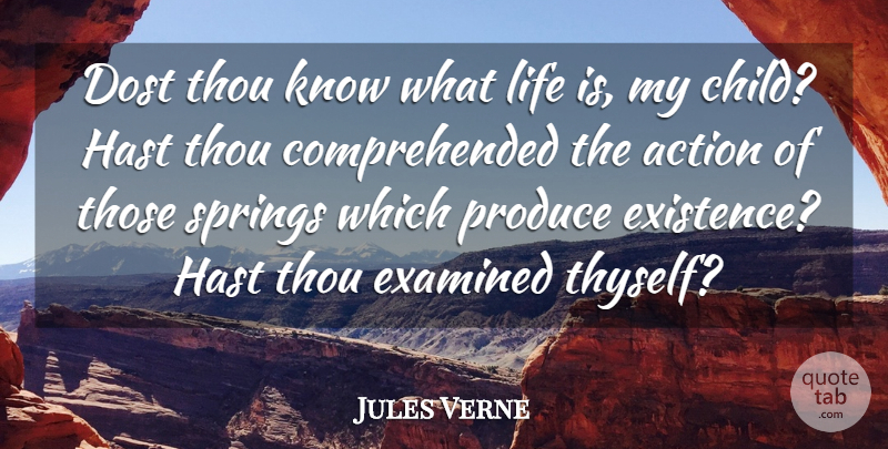 Jules Verne Quote About Action, Dost, Examined, Life, Produce: Dost Thou Know What Life...
