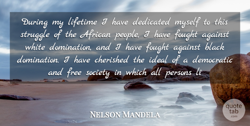 Nelson Mandela Quote About Inspirational, Inspiring, Success: During My Lifetime I Have...