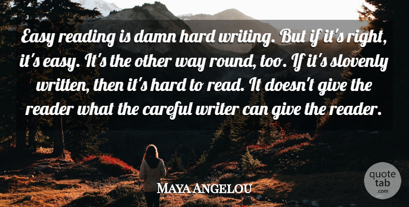 Maya Angelou Quote About Reading, Writing, Giving: Easy Reading Is Damn Hard...