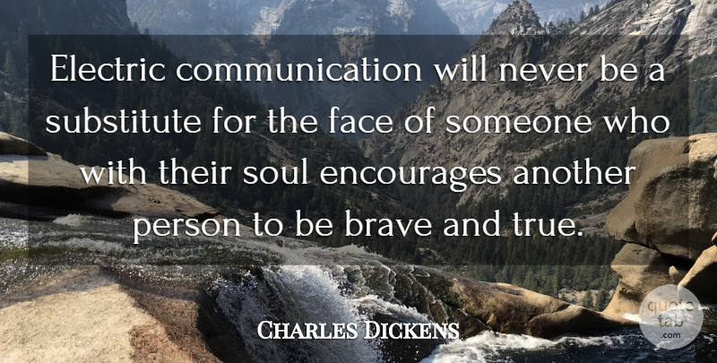 Charles Dickens Quote About Communication, Thought Provoking, Bravery: Electric Communication Will Never Be...