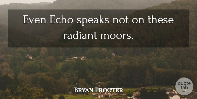 Bryan Procter Quote About English Poet: Even Echo Speaks Not On...