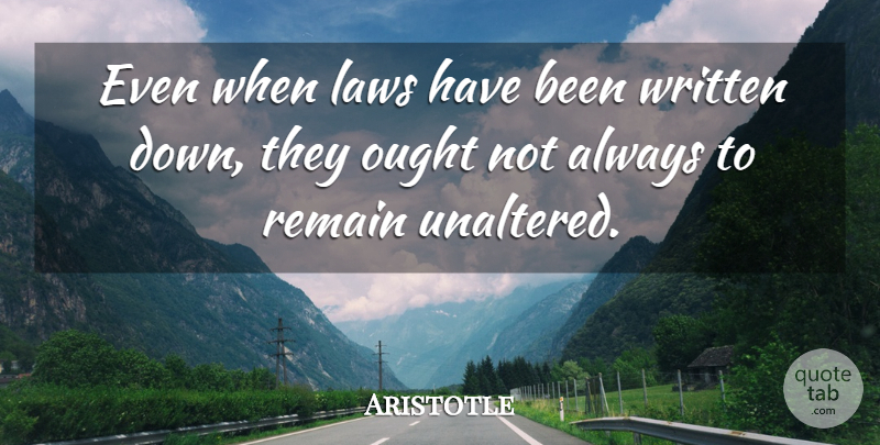 Aristotle Quote About Philosophical, Law, Written: Even When Laws Have Been...