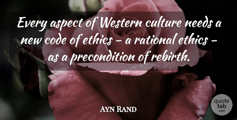 Ayn Rand Quote About Aspect, Code, Needs, Russian Writer, Western: Every Aspect Of Western Culture...