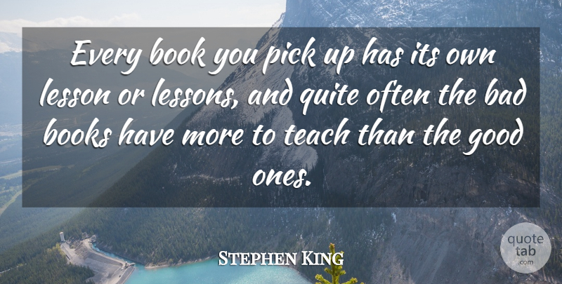 Stephen King Quote About Book, Lessons, Teach: Every Book You Pick Up...