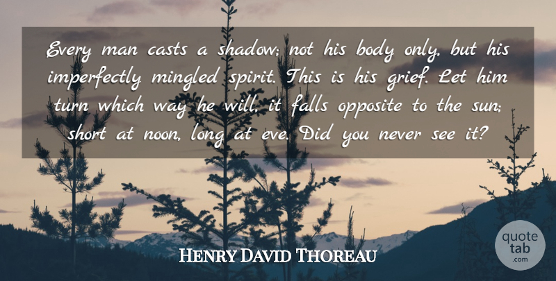 Henry David Thoreau Quote About Grief, Fall, Men: Every Man Casts A Shadow...
