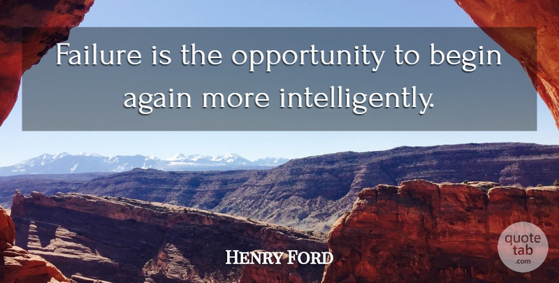 Henry Ford Quote About Again, Begin, Failure, Opportunity: Failure Is The Opportunity To...