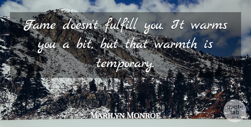 Marilyn Monroe Quote About Inspirational, Inspiring, Fame: Fame Doesnt Fulfill You It...