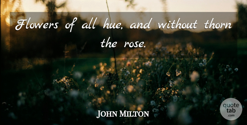 John Milton Quote About Flower, Paradise On Earth, Rose: Flowers Of All Hue And...
