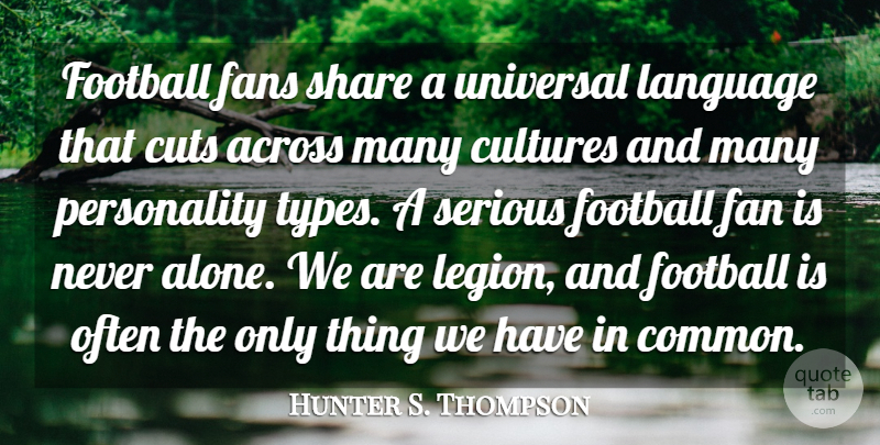 Hunter S. Thompson Quote About Football, Cutting, Personality: Football Fans Share A Universal...