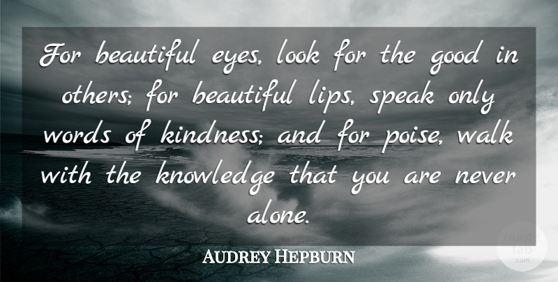 Audrey Hepburn Quote About Beautiful, Good, Knowledge, Quotes, Speak: For Beautiful Eyes Look For...