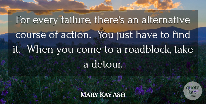 Mary Kay Ash Quote About Action, Course: For Every Failure Theres An...
