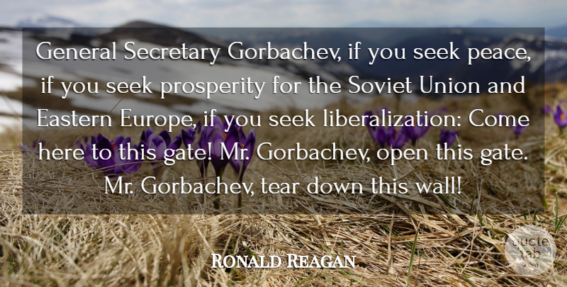 Ronald Reagan Quote About Wall, Patriotic, Europe: General Secretary Gorbachev If You...