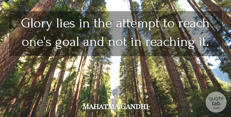 Mahatma Gandhi Quote About Inspirational, Lying, Goal: Glory Lies In The Attempt...