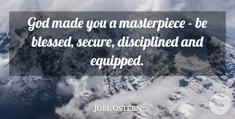 Joel Osteen Quote About Blessed, Made, Masterpiece: God Made You A Masterpiece...
