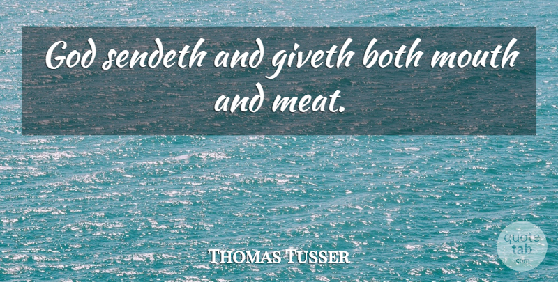 Thomas Tusser Quote About Both, Giveth, God: God Sendeth And Giveth Both...