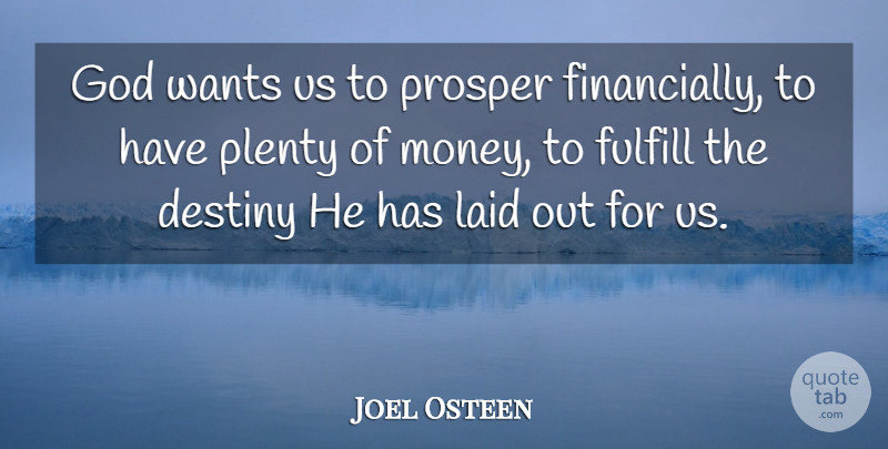 Joel Osteen Quote About Money, Destiny, Want: God Wants Us To Prosper...