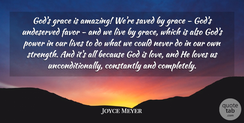 Joyce Meyer Quote About Grace, Favors, God Is Love: Gods Grace Is Amazing Were...