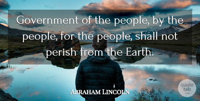 Abraham Lincoln Quote About 4th Of July, Patriotic, Democracies Have: Government Of The People By...