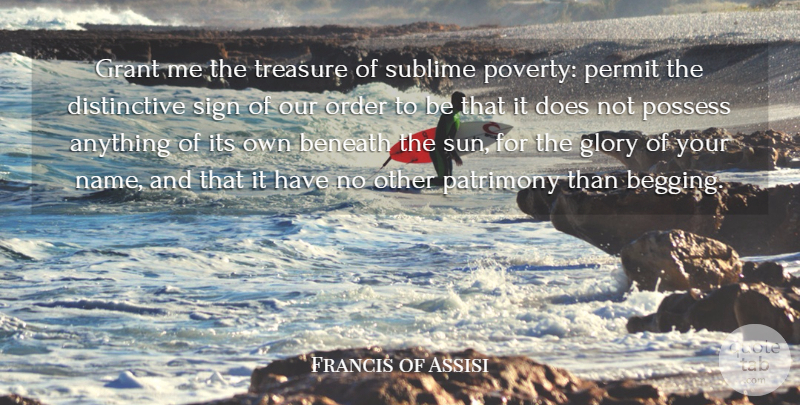 Francis of Assisi Quote About Begging You, Order, Names: Grant Me The Treasure Of...