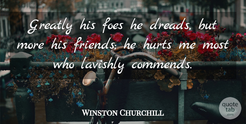Charles Churchill Quote About Friendship, Hurt, Dread: Greatly His Foes He Dreads...