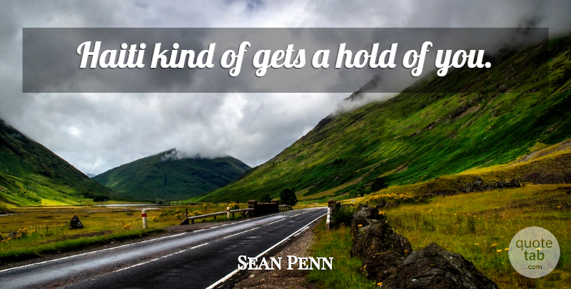 Sean Penn Quote About Haiti, Kind: Haiti Kind Of Gets A...