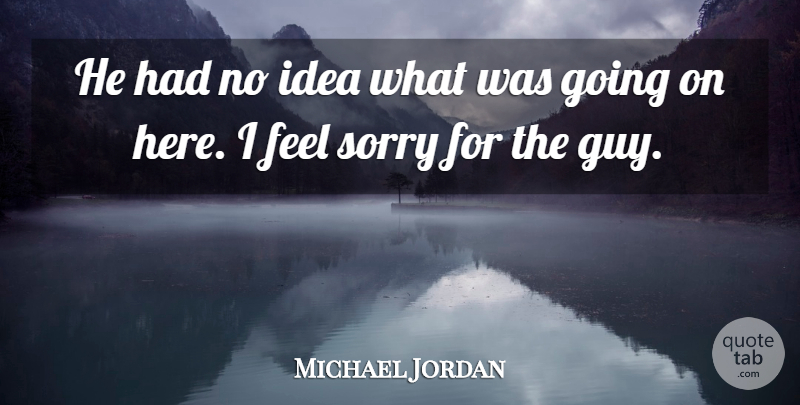 Michael Jordan Quote About Sorry: He Had No Idea What...