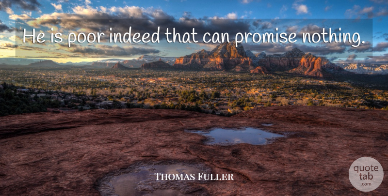 Thomas Fuller Quote About undefined: He Is Poor Indeed That...