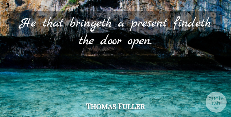 Thomas Fuller Quote About Door, Present: He That Bringeth A Present...