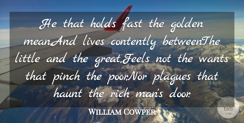 William Cowper Quote About Fast, Golden, Haunt, Holds, Lives: He That Holds Fast The...