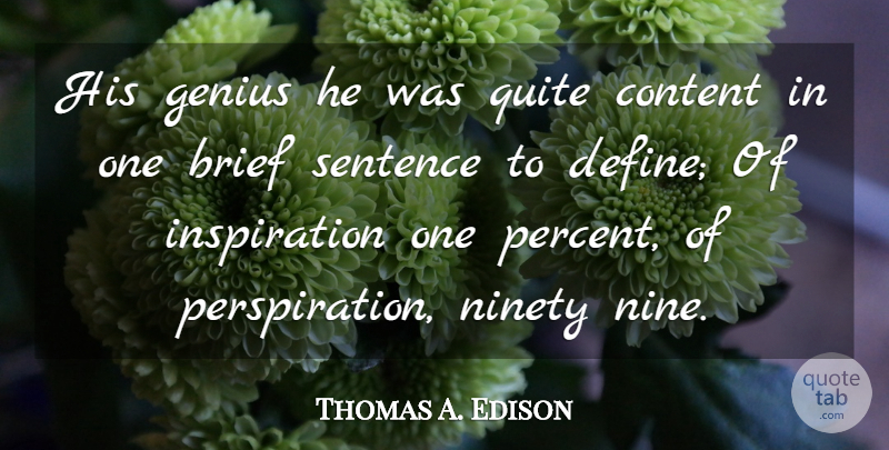 Thomas A. Edison Quote About Positive, Inspiration, Ninety Nine: His Genius He Was Quite...