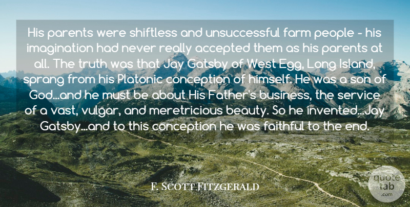 F. Scott Fitzgerald Quote About Accepted, Conception, Faithful, Farm, Imagination: His Parents Were Shiftless And...