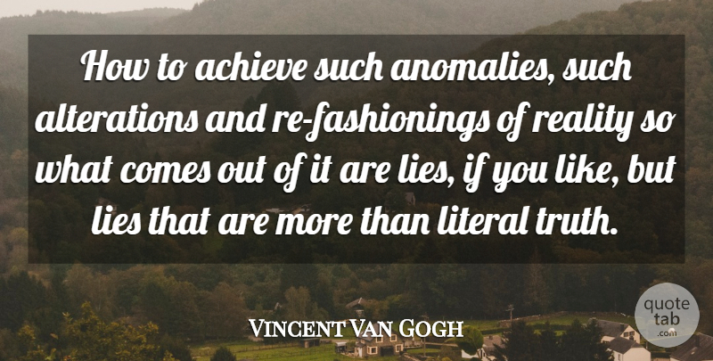 Vincent Van Gogh Quote About Lying, Reality, Anomalies: How To Achieve Such Anomalies...
