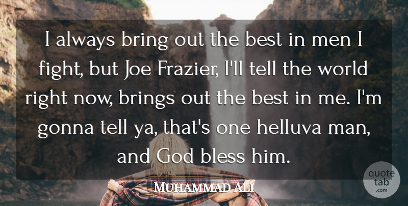 Muhammad Ali Quote About Fighting, Men, Boxing: I Always Bring Out The...